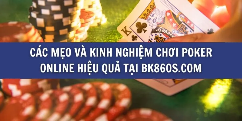 Các mẹo và kinh nghiệm chơi Poker online hiệu quả tại airjordanofficiall.eu.com
